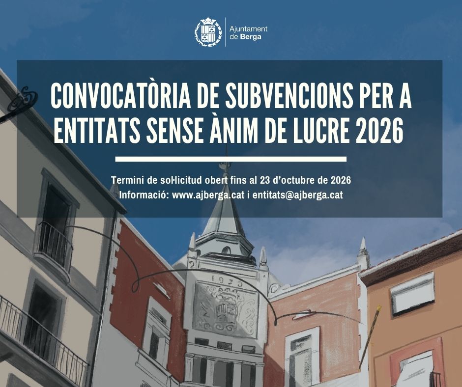 Berga obre la convocat&ograve;ria per a la subvenci&oacute; de projectes d'entitats locals sense &agrave;nim de lucre per a l'anualitat de 2026